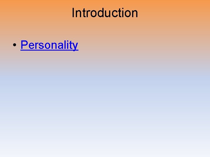 Introduction • Personality 