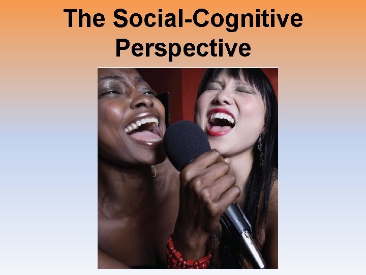 The Social-Cognitive Perspective 