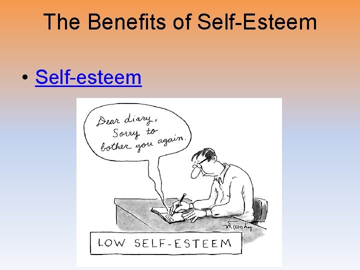 The Benefits of Self-Esteem • Self-esteem 
