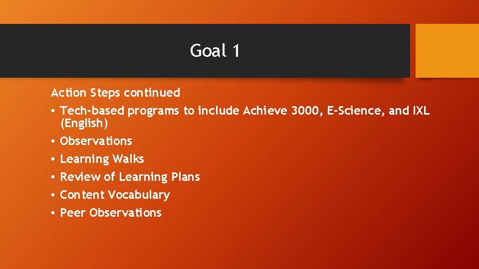 Goal 1 Action Steps continued • Tech-based programs to include Achieve 3000, E-Science, and Goal 1 Action Steps continued • Tech-based programs to include Achieve 3000, E-Science, and