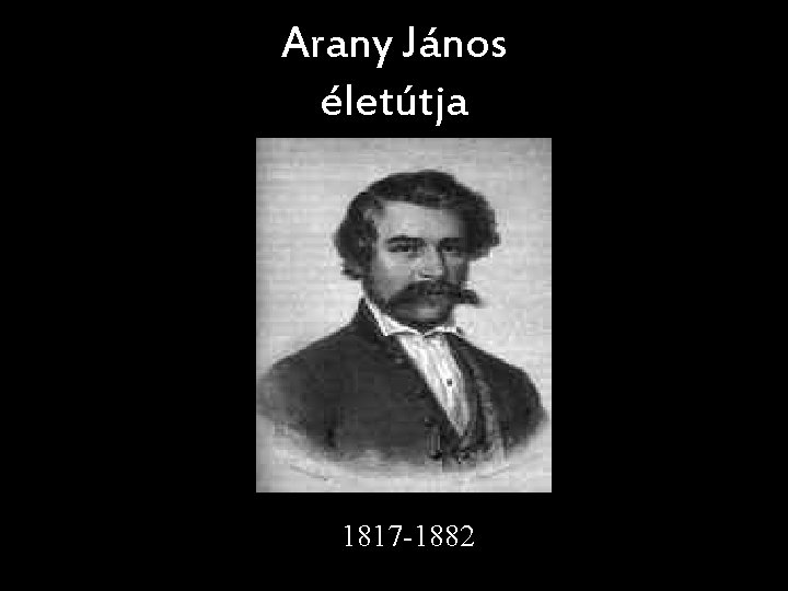 Arany János életútja 1817 -1882 