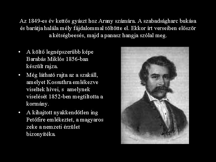 Az 1849 -es év kettős gyászt hoz Arany számára. A szabadságharc bukása és barátja