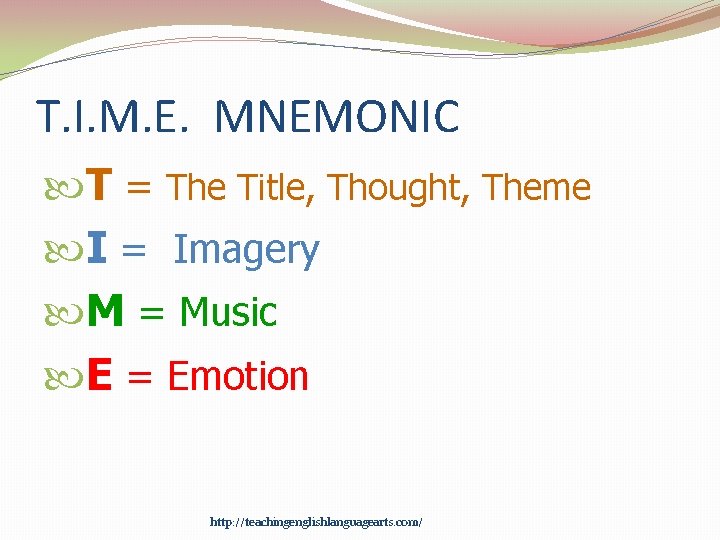 T. I. M. E. MNEMONIC T = The Title, Thought, Theme I = Imagery