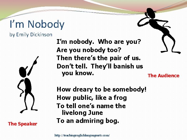 I’m Nobody by Emily Dickinson The Speaker I’m nobody. Who are you? Are you