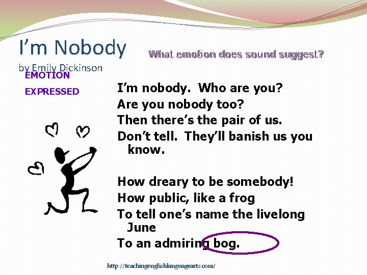 I’m Nobody What emotion does sound suggest? by Emily Dickinson EMOTION EXPRESSED I’m nobody.