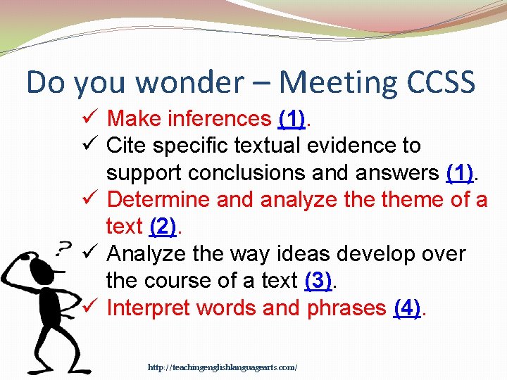 Do you wonder – Meeting CCSS ü Make inferences (1). ü Cite specific textual