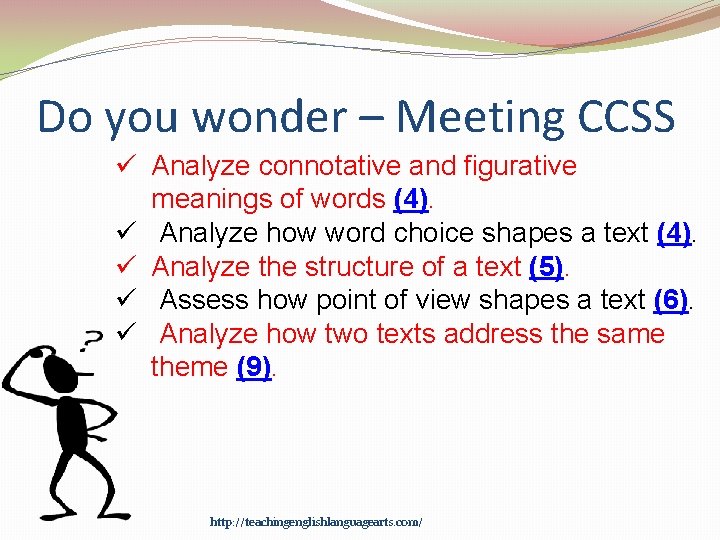 Do you wonder – Meeting CCSS ü Analyze connotative and figurative meanings of words