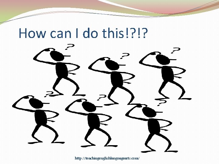 How can I do this!? !? http: //teachingenglishlanguagearts. com/ 