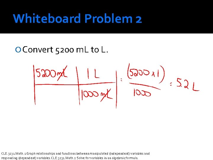 Whiteboard Problem 2 Convert 5200 m. L to L. CLE. 3231. Math. 1 Graph