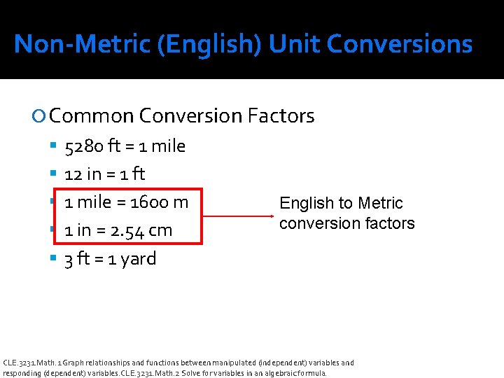Non-Metric (English) Unit Conversions Common Conversion Factors 5280 ft = 1 mile 12 in