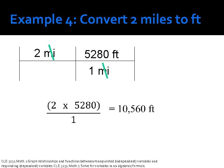 Example 4: Convert 2 miles to ft 2 mi 5280 ft 1 mi CLE.