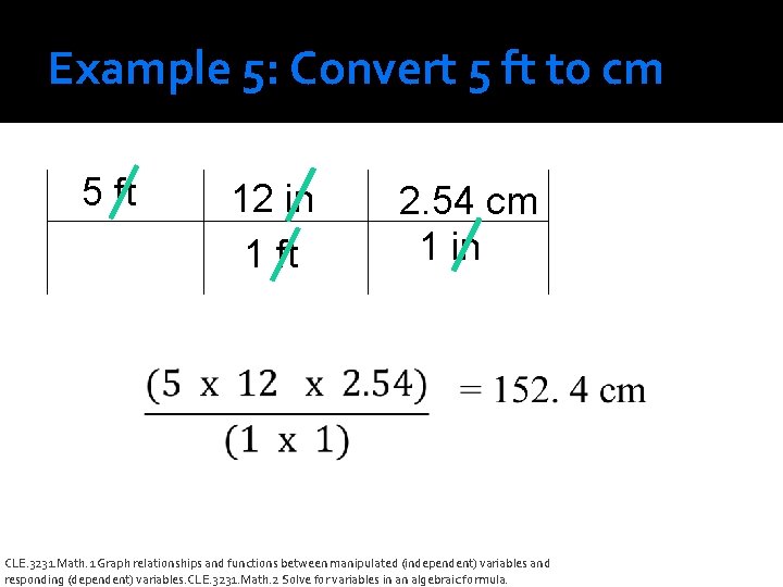 Example 5: Convert 5 ft to cm 5 ft 12 in 1 ft 2.