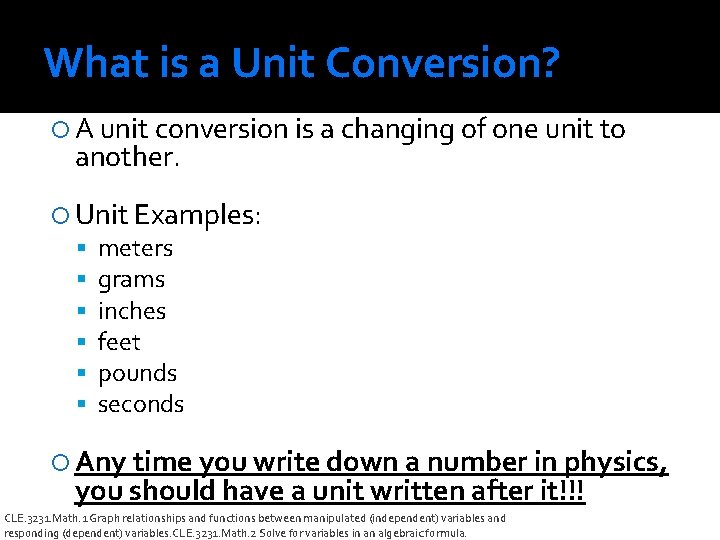 What is a Unit Conversion? A unit conversion is a changing of one unit
