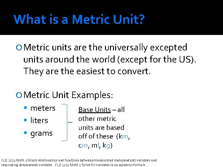 What is a Metric Unit? Metric units are the universally excepted units around the