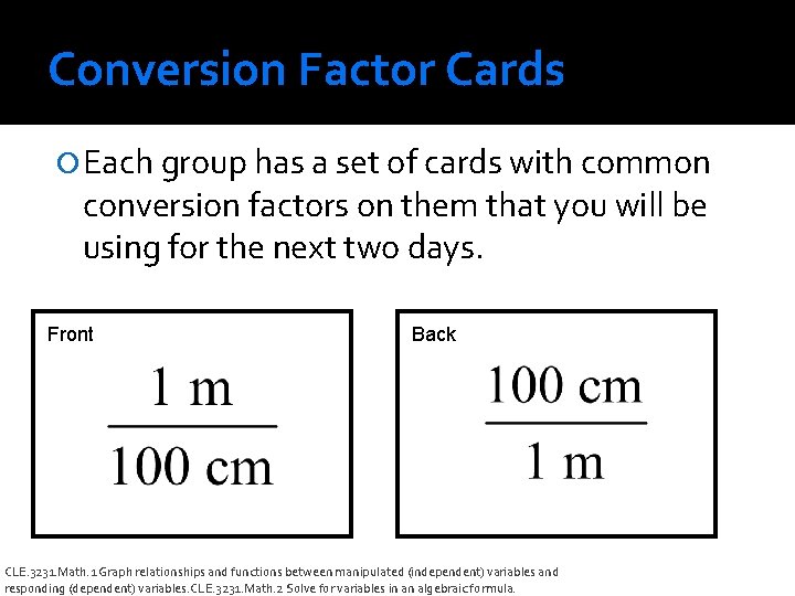 Conversion Factor Cards Each group has a set of cards with common conversion factors