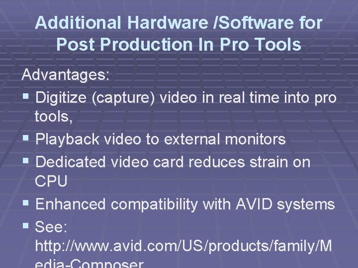 Additional Hardware /Software for Post Production In Pro Tools Advantages: § Digitize (capture) video