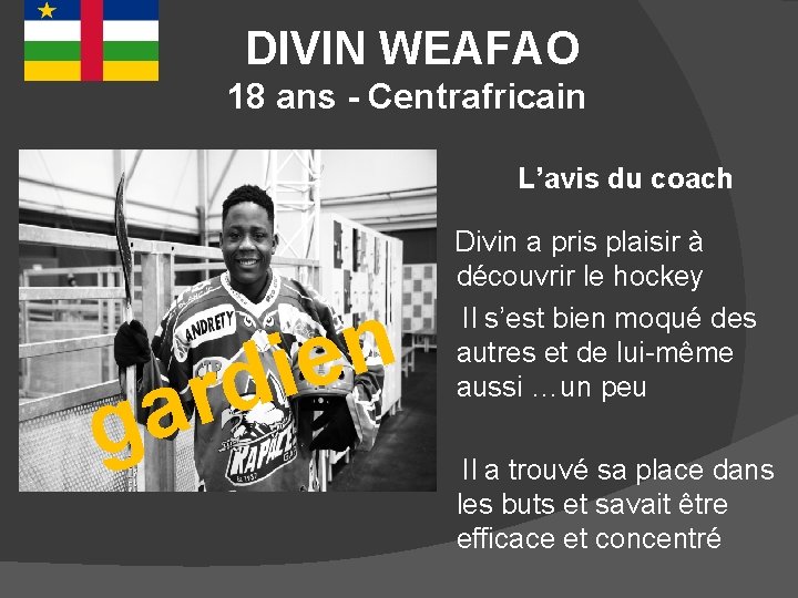  DIVIN WEAFAO 18 ans - Centrafricain L’avis du coach r a g n