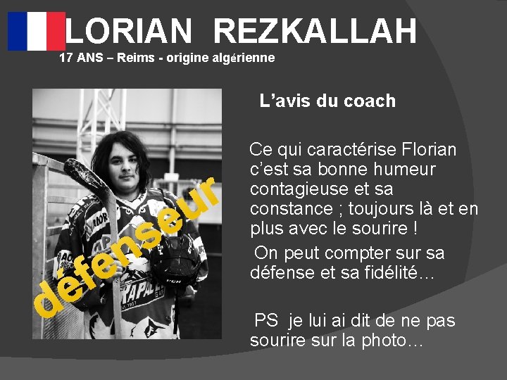 FLORIAN REZKALLAH 17 ANS – Reims - origine algérienne L’avis du coach d f