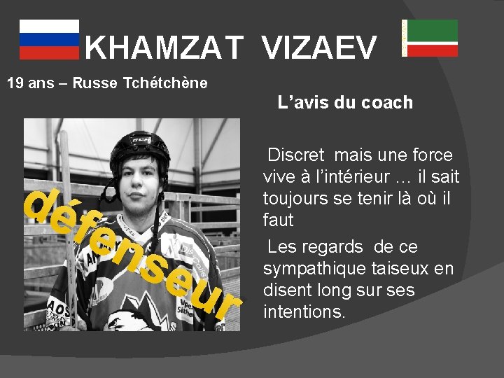 KHAMZAT VIZAEV 19 ans – Russe Tchétchène L’avis du coach dé fen se ur