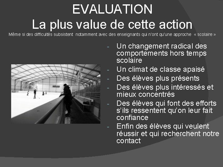 EVALUATION La plus value de cette action Même si des difficultés subsistent notamment avec