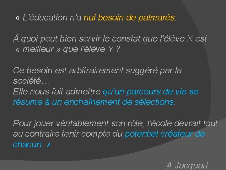  « L'éducation n'a nul besoin de palmarès. À quoi peut bien servir le