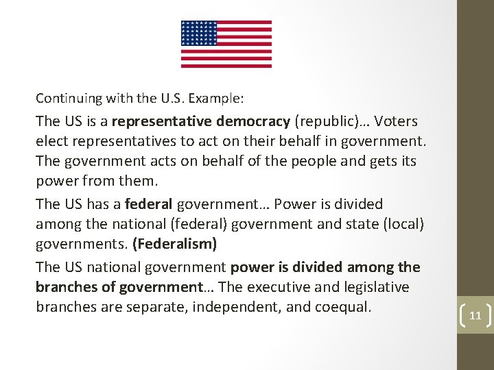 Continuing with the U. S. Example: The US is a representative democracy (republic)… Voters