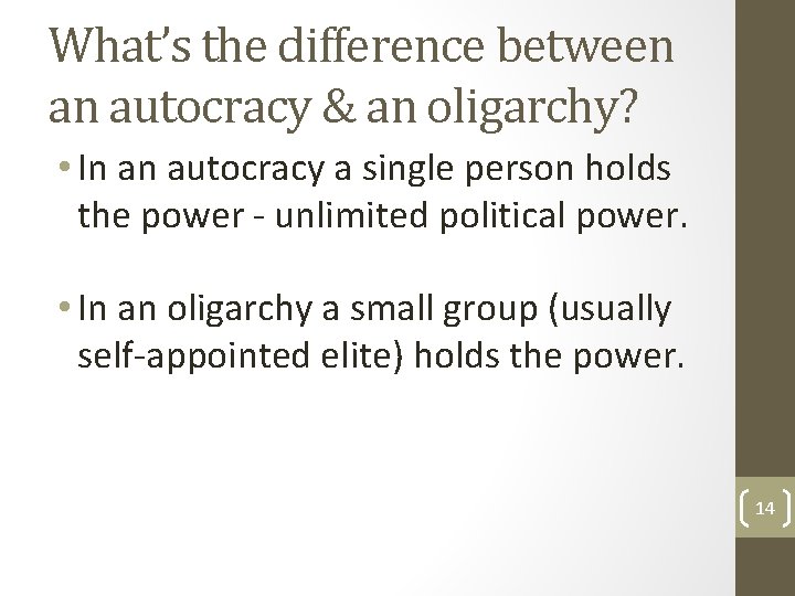 What’s the difference between an autocracy & an oligarchy? • In an autocracy a