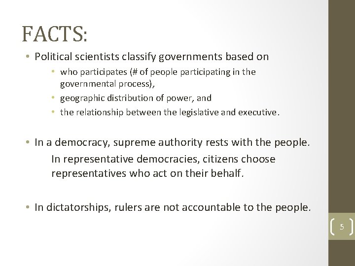 FACTS: • Political scientists classify governments based on • who participates (# of people