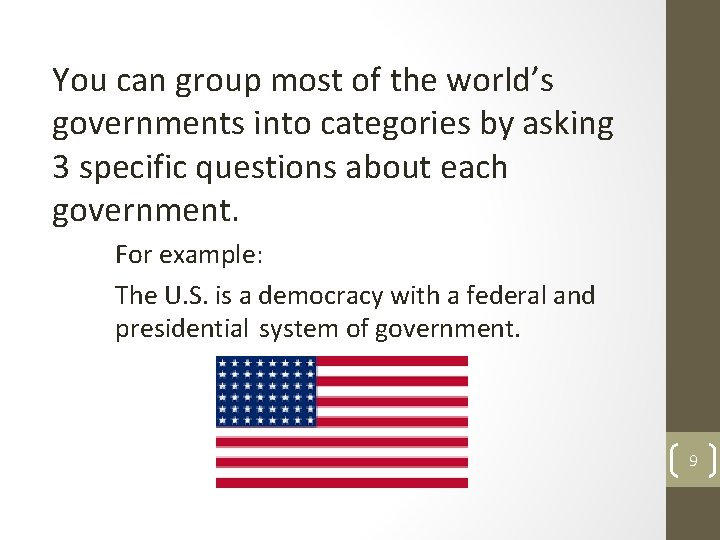 You can group most of the world’s governments into categories by asking 3 specific