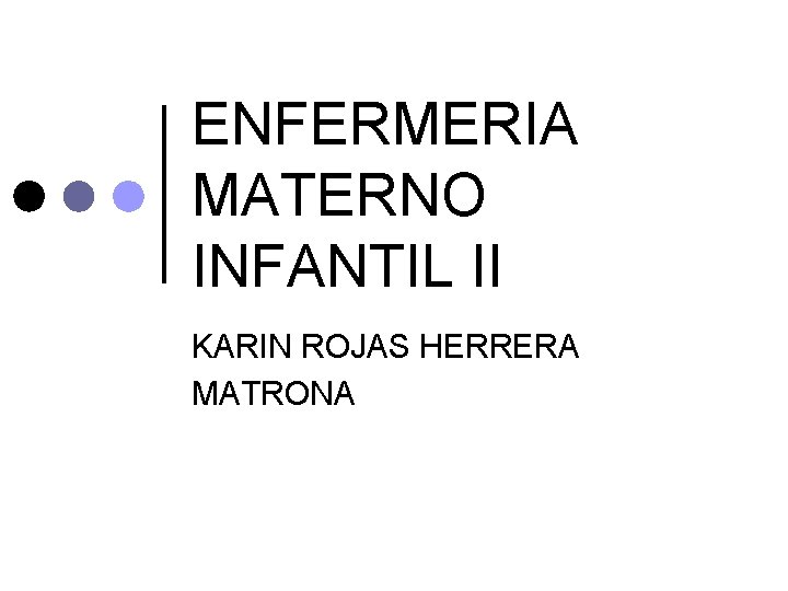 ENFERMERIA MATERNO INFANTIL II KARIN ROJAS HERRERA MATRONA 