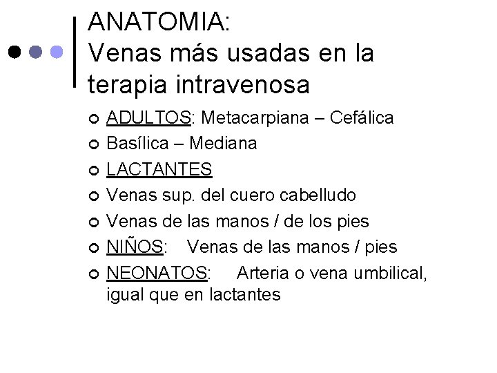 ANATOMIA: Venas más usadas en la terapia intravenosa ¢ ¢ ¢ ¢ ADULTOS: Metacarpiana