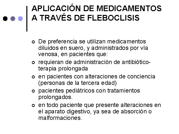 APLICACIÓN DE MEDICAMENTOS A TRAVÉS DE FLEBOCLISIS ¢ ¢ ¢ De preferencia se utilizan