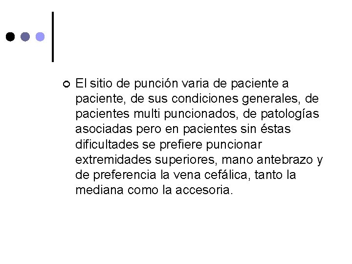 ¢ El sitio de punción varia de paciente a paciente, de sus condiciones generales,