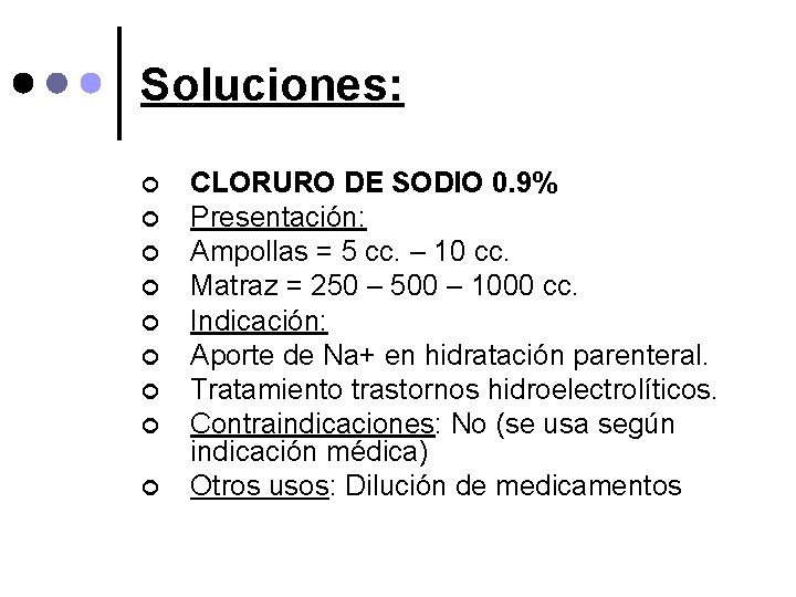 Soluciones: ¢ ¢ ¢ ¢ ¢ CLORURO DE SODIO 0. 9% Presentación: Ampollas =