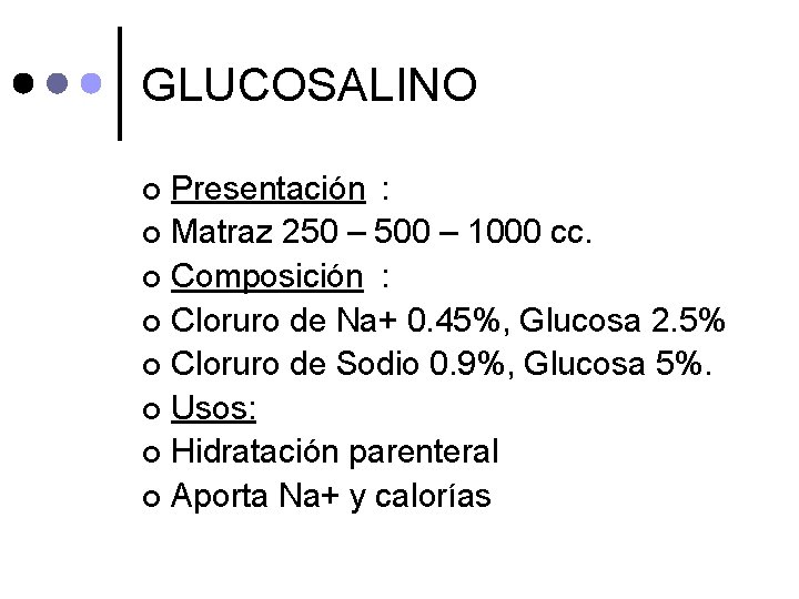 GLUCOSALINO Presentación : ¢ Matraz 250 – 500 – 1000 cc. ¢ Composición :