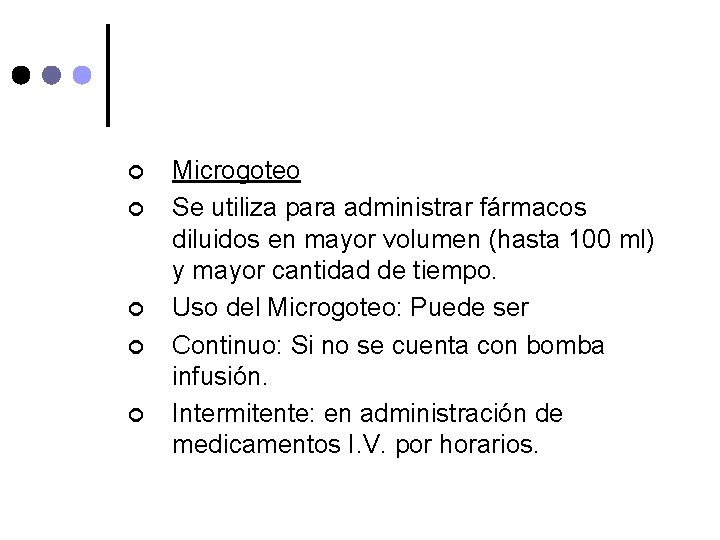 ¢ ¢ ¢ Microgoteo Se utiliza para administrar fármacos diluidos en mayor volumen (hasta