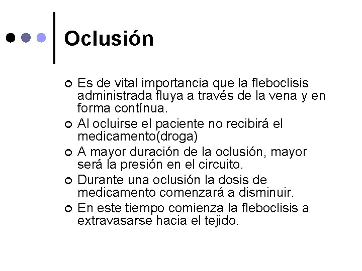 Oclusión ¢ ¢ ¢ Es de vital importancia que la fleboclisis administrada fluya a