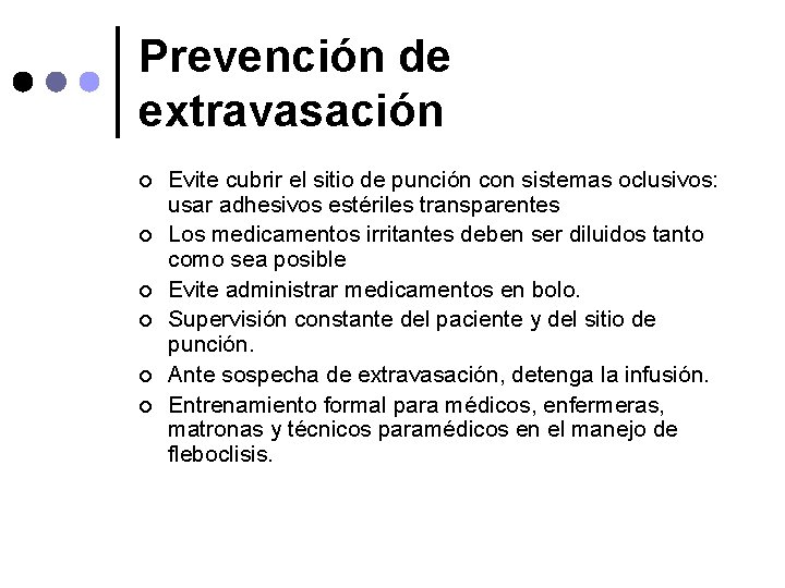 Prevención de extravasación ¢ ¢ ¢ Evite cubrir el sitio de punción con sistemas