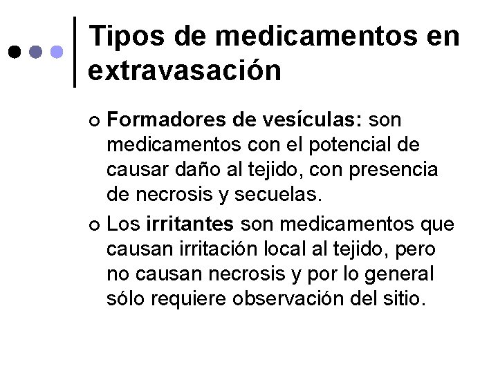 Tipos de medicamentos en extravasación Formadores de vesículas: son medicamentos con el potencial de