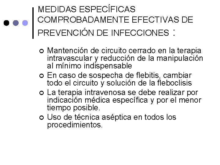 MEDIDAS ESPECÍFICAS COMPROBADAMENTE EFECTIVAS DE PREVENCIÓN DE INFECCIONES : ¢ ¢ Mantención de circuito