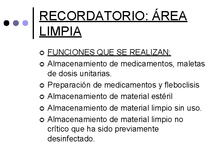 RECORDATORIO: ÁREA LIMPIA ¢ ¢ ¢ FUNCIONES QUE SE REALIZAN: Almacenamiento de medicamentos, maletas