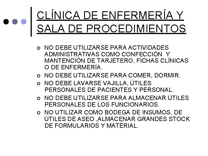 CLÍNICA DE ENFERMERÍA Y SALA DE PROCEDIMIENTOS ¢ ¢ ¢ NO DEBE UTILIZARSE PARA