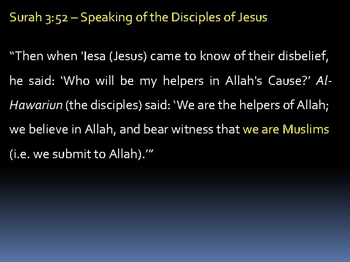 Surah 3: 52 – Speaking of the Disciples of Jesus “Then when 'Iesa (Jesus)