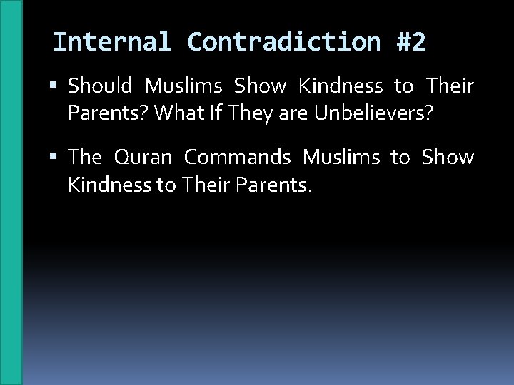 Internal Contradiction #2 Should Muslims Show Kindness to Their Parents? What If They are