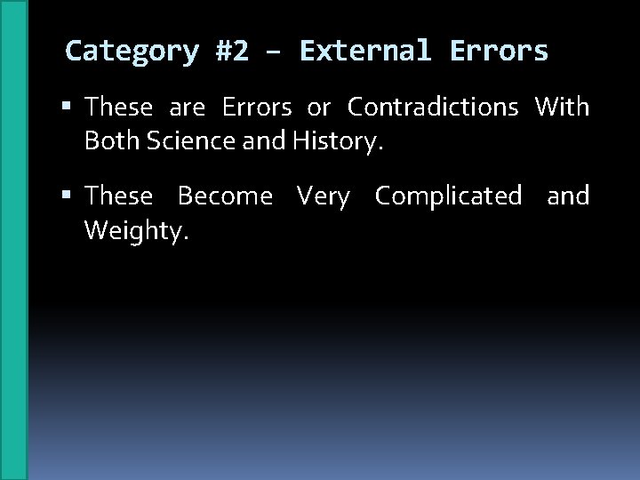 Category #2 – External Errors These are Errors or Contradictions With Both Science and