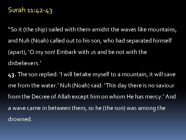 Surah 11: 42 -43 “So it (the ship) sailed with them amidst the waves