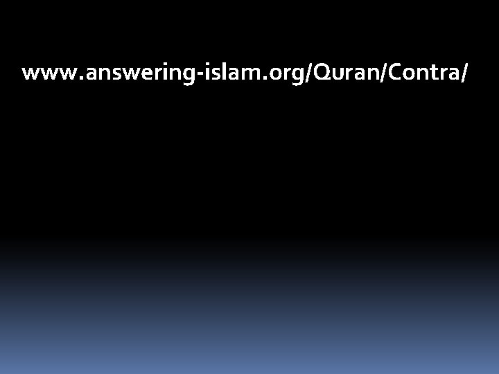 www. answering-islam. org/Quran/Contra/ 