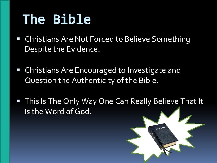 The Bible Christians Are Not Forced to Believe Something Despite the Evidence. Christians Are