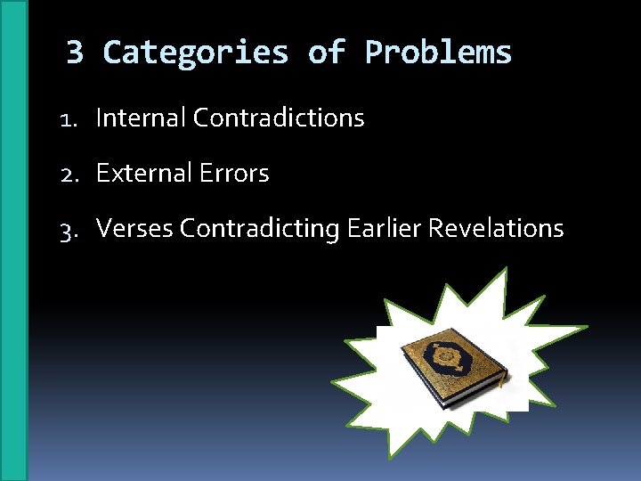 3 Categories of Problems 1. Internal Contradictions 2. External Errors 3. Verses Contradicting Earlier