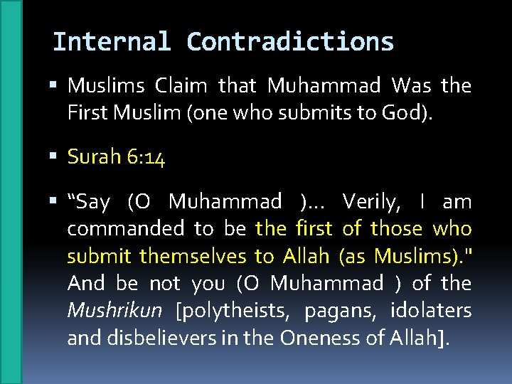 Internal Contradictions Muslims Claim that Muhammad Was the First Muslim (one who submits to